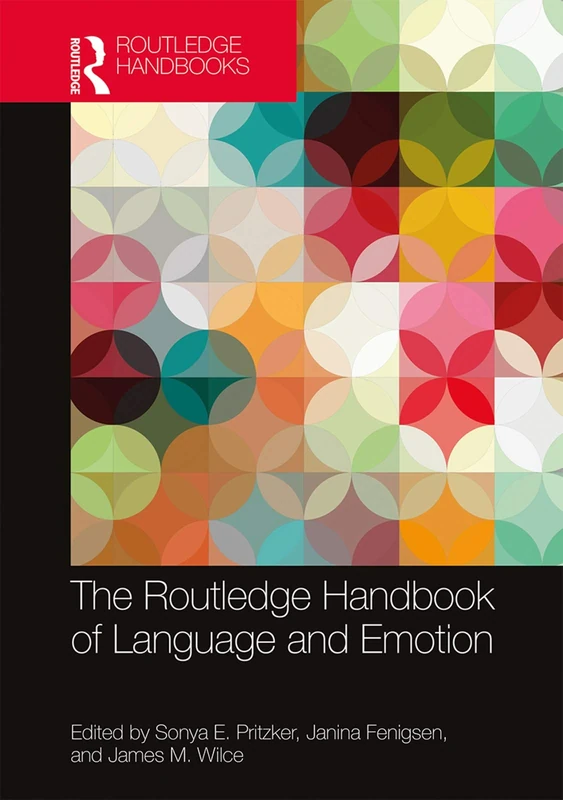 The Routledge Handbook of Language and Emotion (Routledge Handbooks in Linguistics)