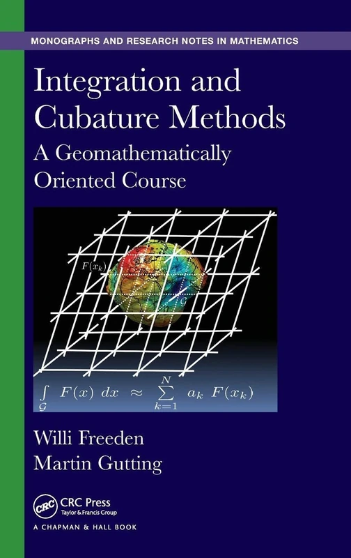 Integration and Cubature Methods: A Geomathematically Oriented Course (Chapman & Hall/CRC Monographs and Research Notes in Mathematics)