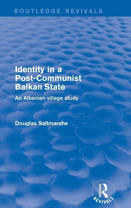 Identity in a Post-communist Balkan State: An Albanian Village Study (Routledge Revivals)