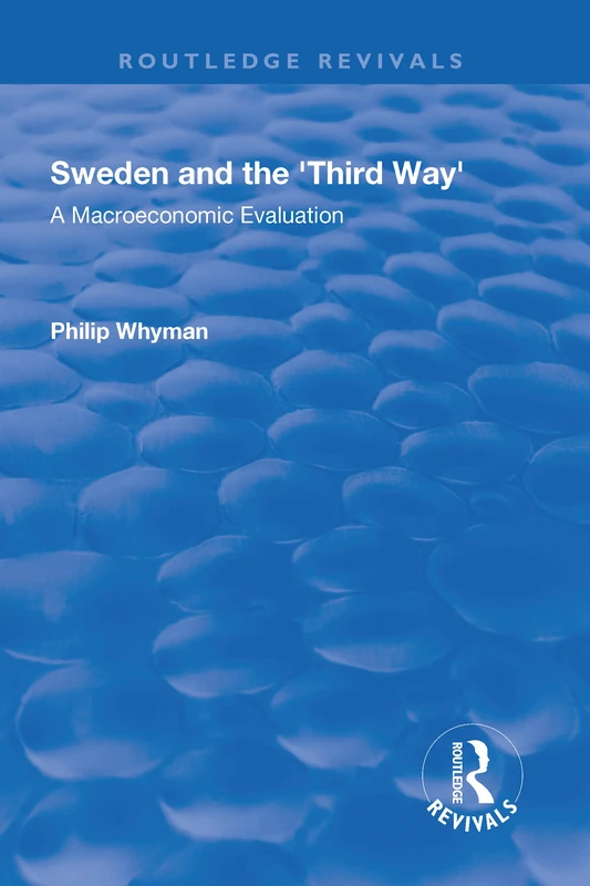 Sweden and the 'Third Way': A Macroeconomic Evaluation (Routledge Revivals)