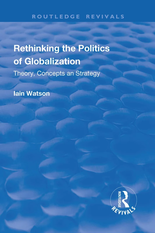 Routledge Rethinking the Politics of Globalization Book