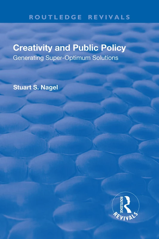 Creativity and Public Policy: Generating Super-optimum Solutions: Generating Super-optimum Solutions (Routledge Revivals) - Image 1