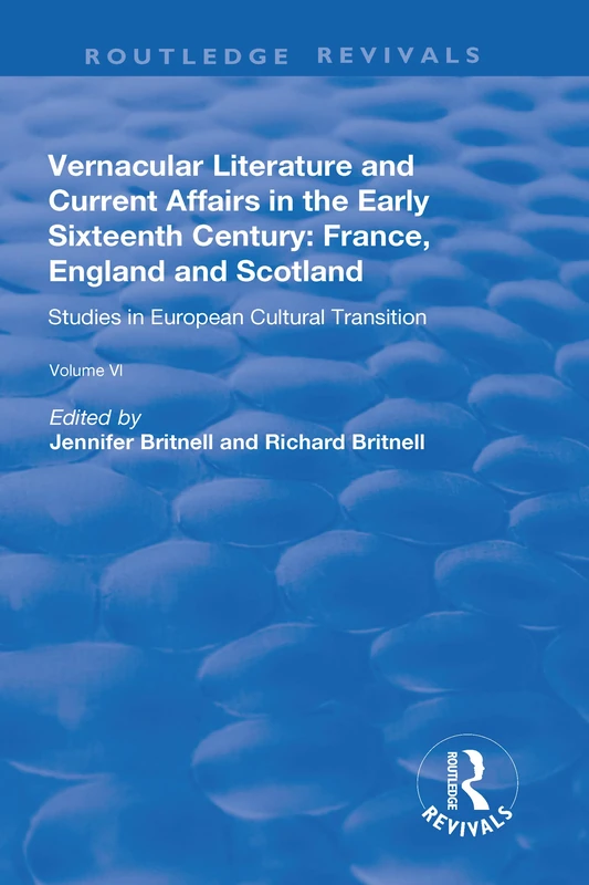 Vernacular Literature and Current Affairs in the Early Sixteenth Century: France, England and Scotland (Routledge Revivals)