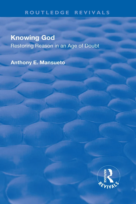 Routledge Knowing God: Restoring Reason in an Age of Doubt - Image 1
