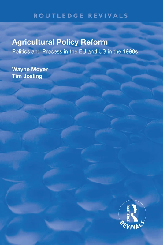 Agricultural Policy Reform: Politics and Process in the EU and US in the 1990s (Routledge Revivals) - Image 1