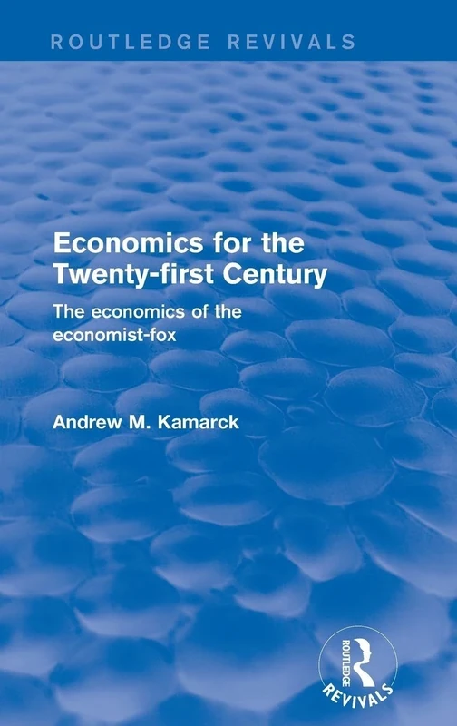 Economics for the Twenty-first Century: The Economics of the Economist-fox (Routledge Revivals)
