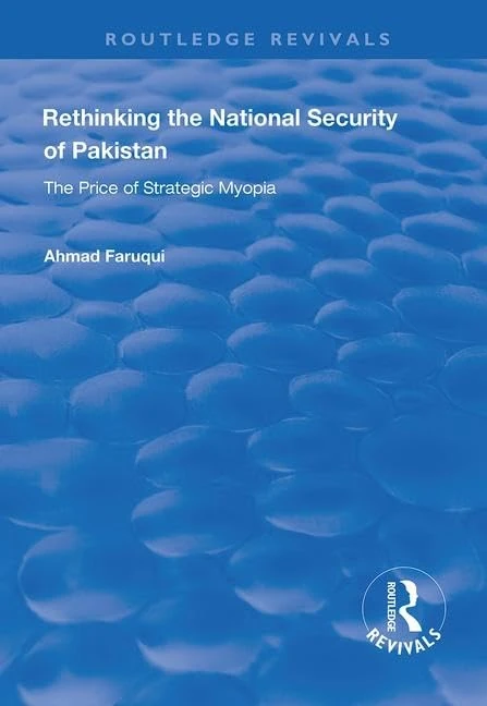 Rethinking the National Security of Pakistan: The Price of Strategic Myopia (Routledge Revivals)