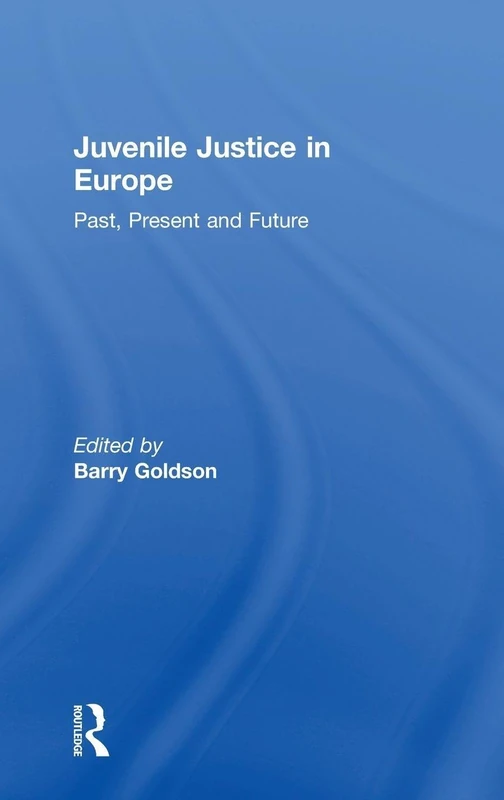 Routledge Juvenile Justice in Europe: Past, Present and Future