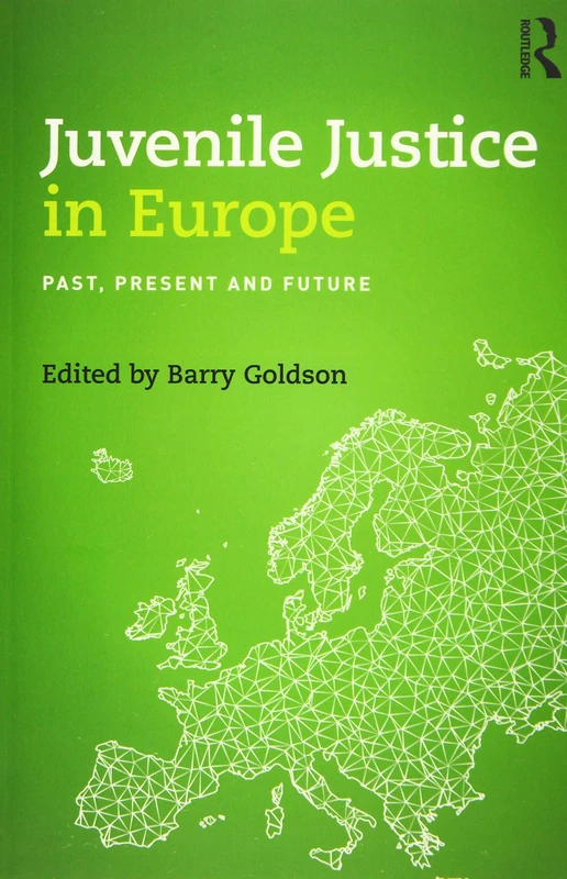 Juvenile Justice in Europe: Past, Present and Future