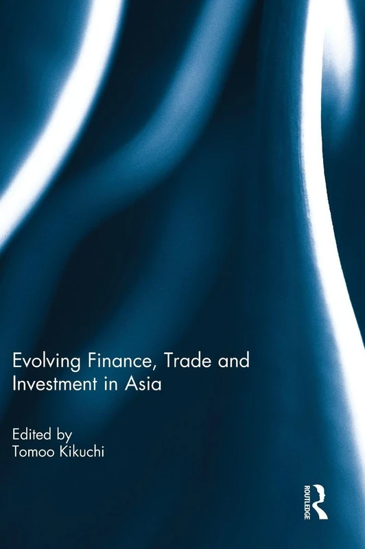 Evolving Finance, Trade and Investment in Asia