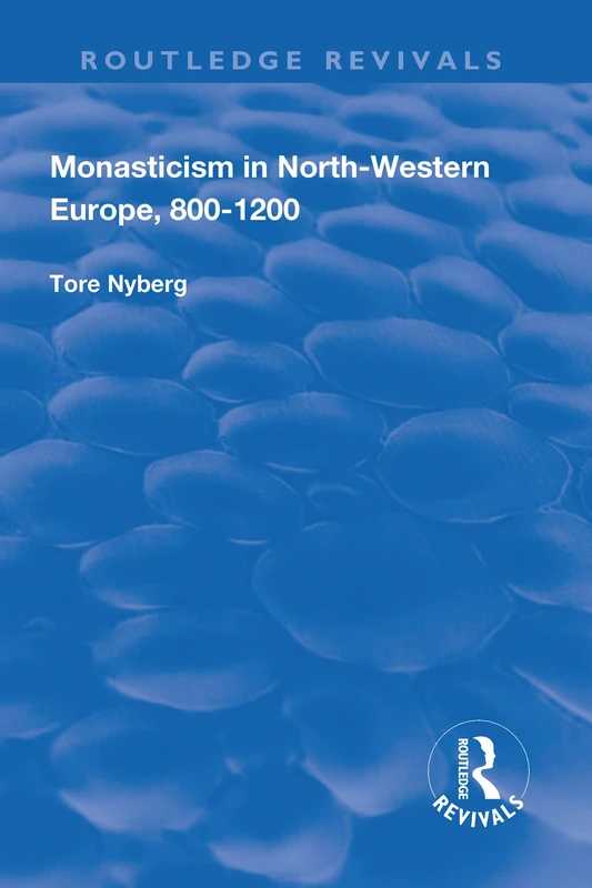 Monasticism in North-Western Europe, 800–1200 (Routledge Revivals)
