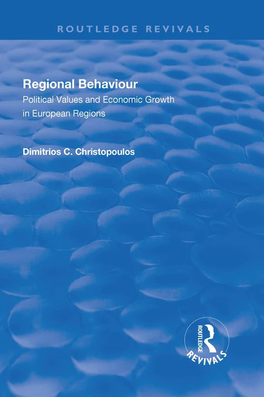 Regional Behaviour: Political Values and Economic Growth in European Regions (Routledge Revivals)