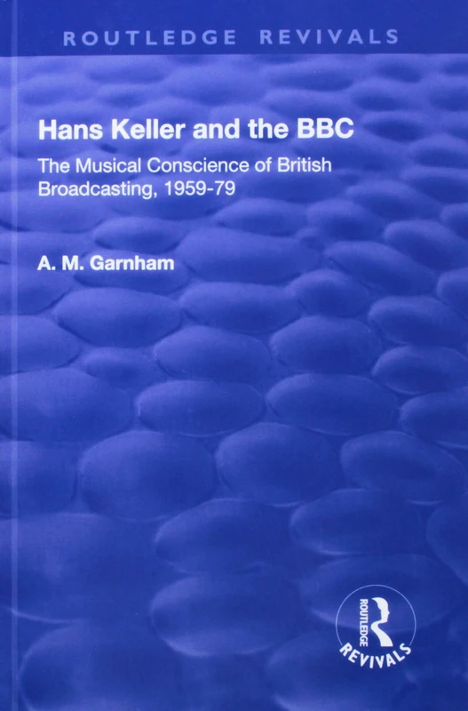 Routledge Hans Keller and the BBC: The Musical Conscience