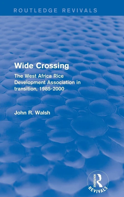 Wide Crossing: The West Africa Rice Development Association in Transition, 1985-2000 (Routledge Revivals) - Image 1