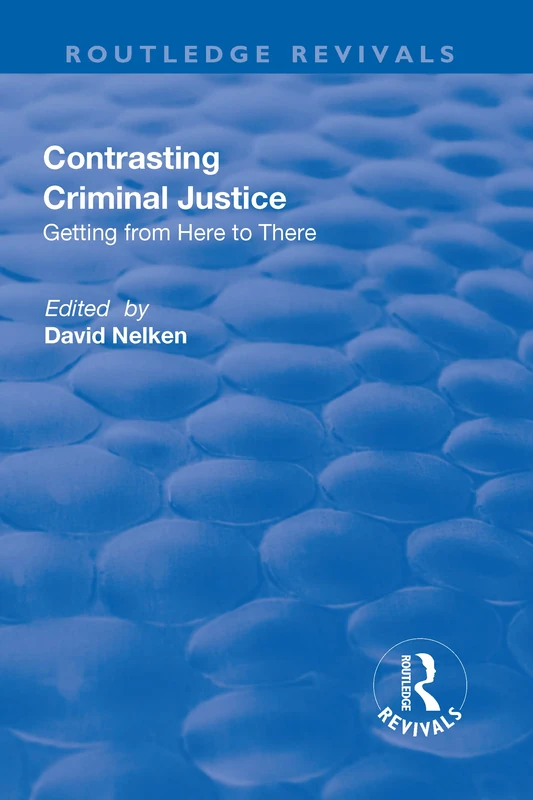 Contrasts in Criminal Justice: Getting from Here to There (Routledge Revivals)