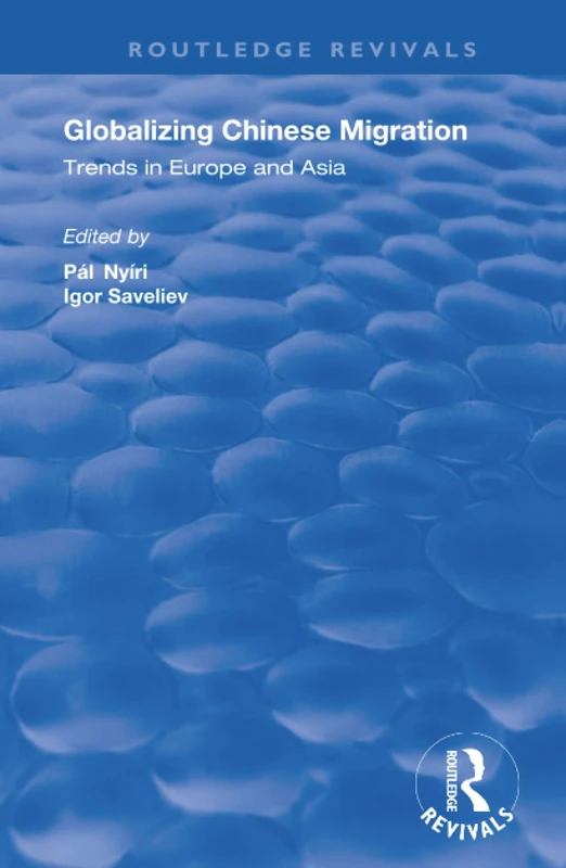 Routledge Globalizing Chinese Migration - Europe and Asia