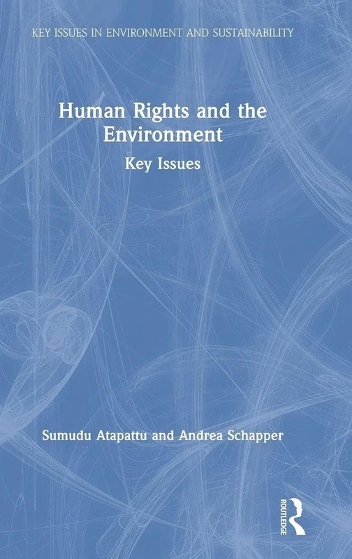 Human Rights and the Environment: Key Issues (Key Issues in Environment and Sustainability)
