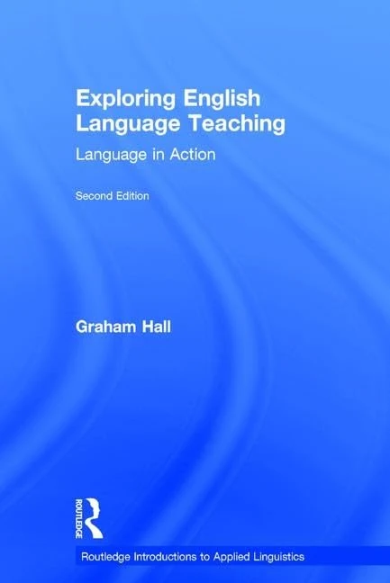 Exploring English Language Teaching: Language in Action (Routledge Introductions to Applied Linguistics)