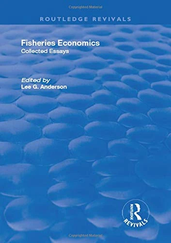 Fisheries Economics, Volume I: Collected Essays: 1-2 (Routledge Revivals)
