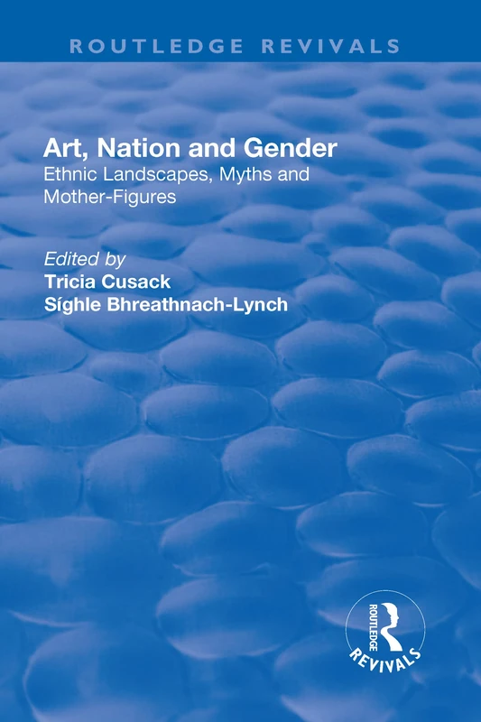 Art, Nation and Gender: Ethnic Landscapes, Myths and Mother-Figures (Routledge Revivals)