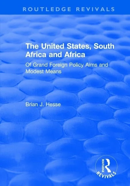 The United States, South Africa and Africa: Of Grand Foreign Policy Aims and Modest Means (Routledge Revivals)