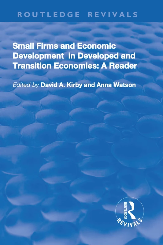Small Firms and Economic Development in Developed and Transition Economies: A Reader (Routledge Revivals)