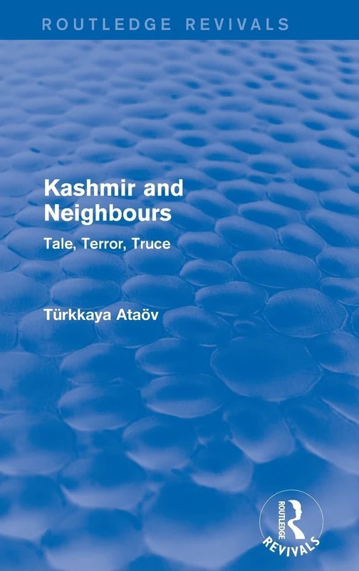 Kashmir and Neighbours: Tale, Terror, Truce (Routledge Revivals)