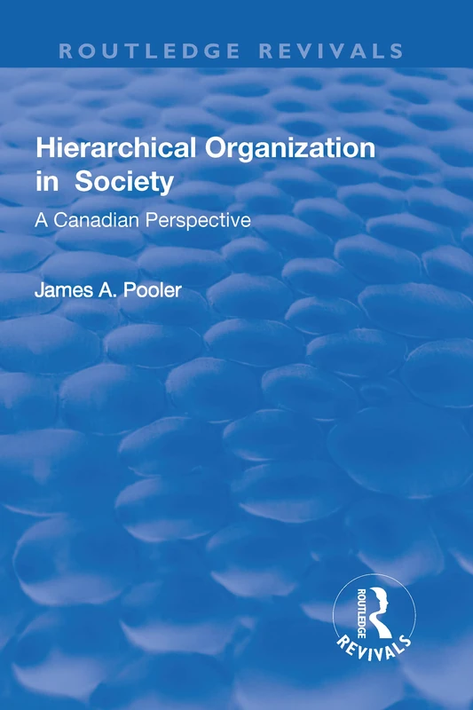 Hierarchical Organization in Society: A Canadian perspective (Routledge Revivals)