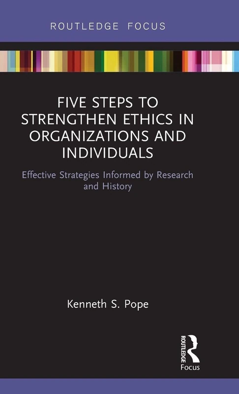 Five Steps to Strengthen Ethics in Organizations and Individuals: Effective Strategies Informed by Research and History (Routledge Focus) - Image 1
