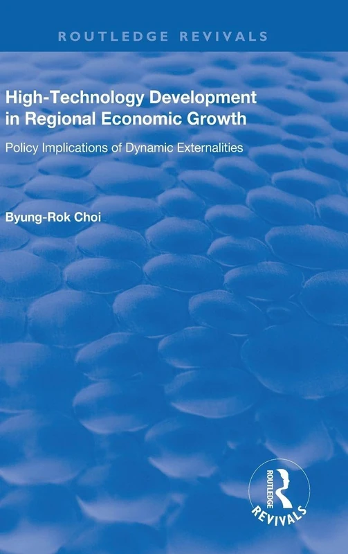 High-Technology Development in Regional Economic Growth: Policy Implications of Dynamic Externalities (Routledge Revivals)