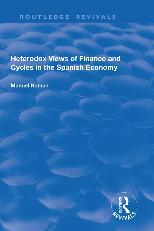 Heterodox Views of Finance and Cycles in the Spanish Economy (Routledge Revivals)