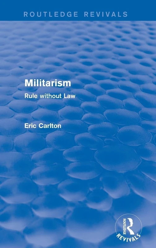 Revival: Militarism (2001): Rule without Law (Routledge Revivals)