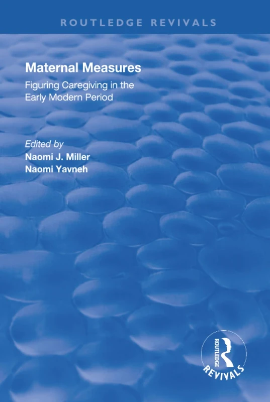 Routledge Maternal Measures: Early Modern Caregiving Book