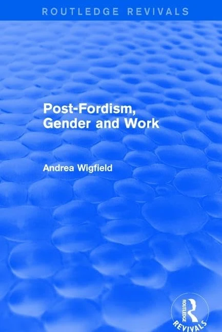 Revival: Post-Fordism, Gender and Work (2001) (Routledge Revivals)