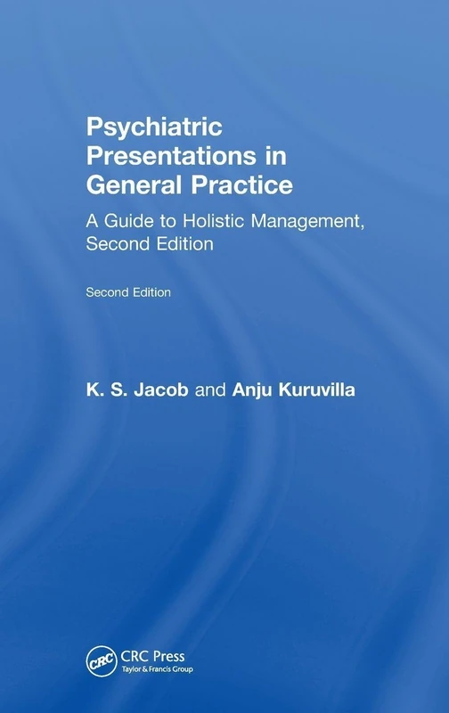Psychiatric Presentations in General Practice: A Guide to Holistic Management, Second Edition