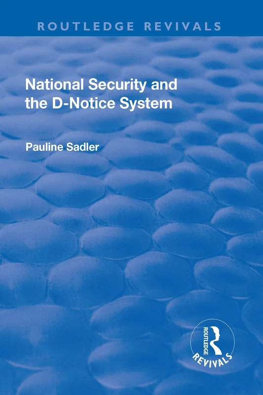 National Security and the D-Notice System (Routledge Revivals)