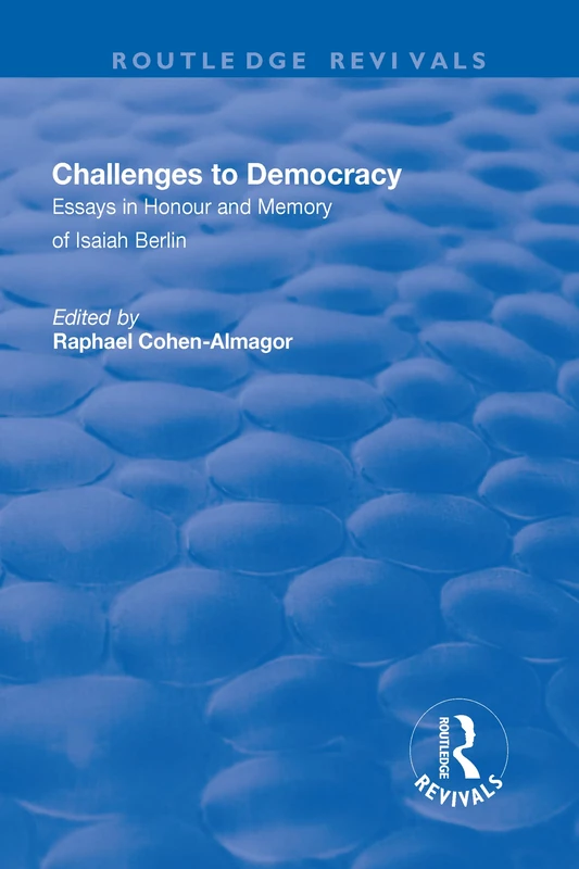 Challenges to Democracy: Essays in Honour and Memory of Isaiah Berlin (Routledge Revivals)
