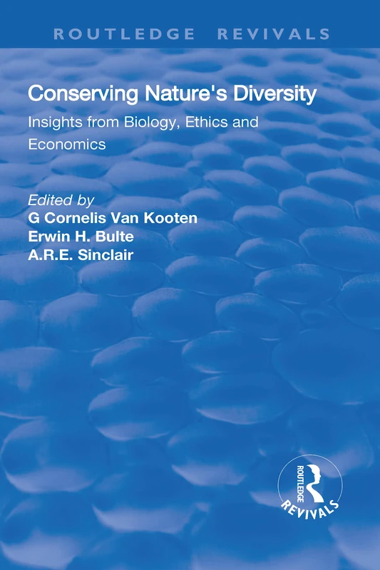 Conserving Nature's Diversity: Insights from Biology, Ethics and Economics (Routledge Revivals)