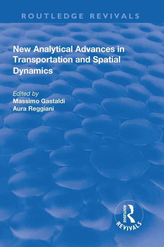 New Analytical Advances in Transportation and Spatial Dynamics (Routledge Revivals)