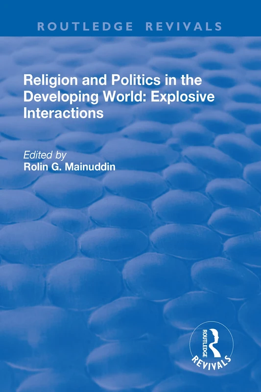 Religion and Politics in the Developing World: Explosive Interactions (Routledge Revivals)