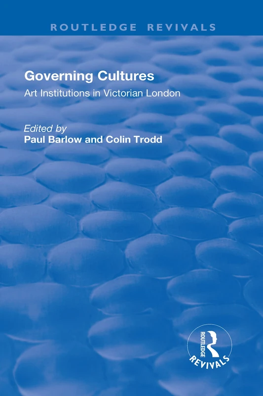 Governing Cultures: Art Institutions in Victorian London (Routledge Revivals) - Image 1