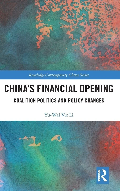 Routledge China's Financial Opening: Coalition Politics and Policy