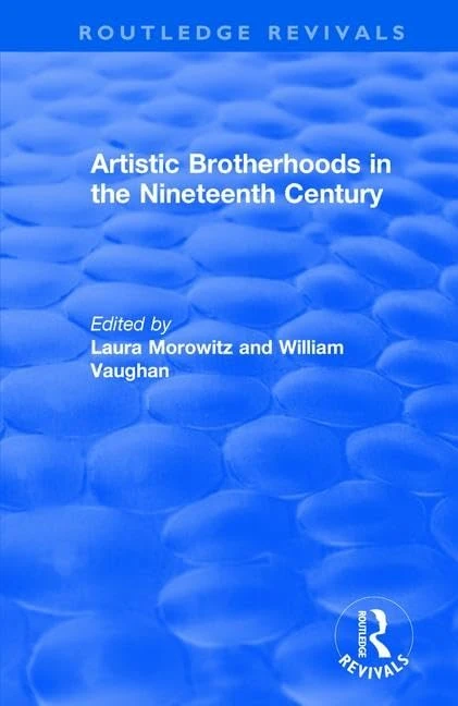 Artistic Brotherhoods in the Nineteenth Century (Routledge Revivals)