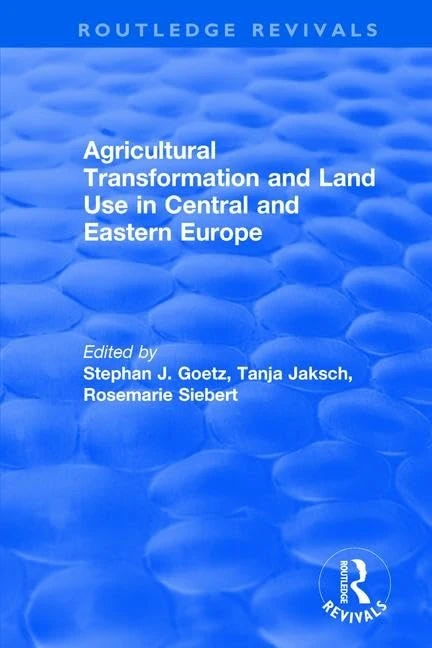 Agricultural Transformation and Land Use in Central and Eastern Europe (Routledge Revivals)