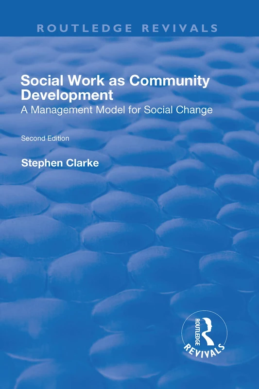 Social Work as Community Development: A Management Model for Social Change (Routledge Revivals)