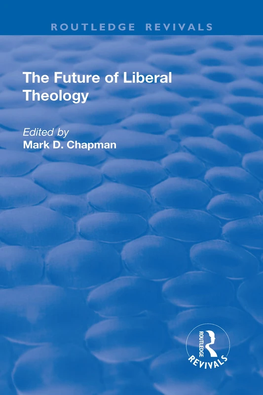 The Future of Liberal Theology (Routledge Revivals)