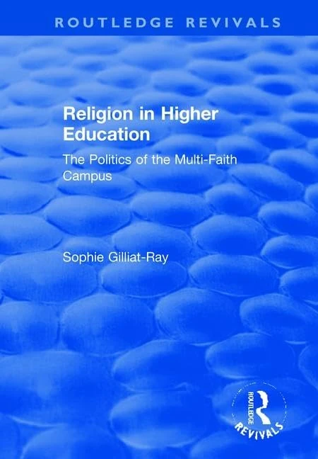 Religion in Higher Education: The Politics of the Multi-Faith Campus (Routledge Revivals)