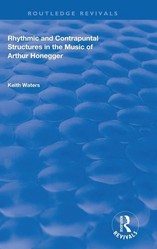 Rhythmic and Contrapuntal Structures in the Music of Arthur Honegger (Routledge Revivals) - Image 1