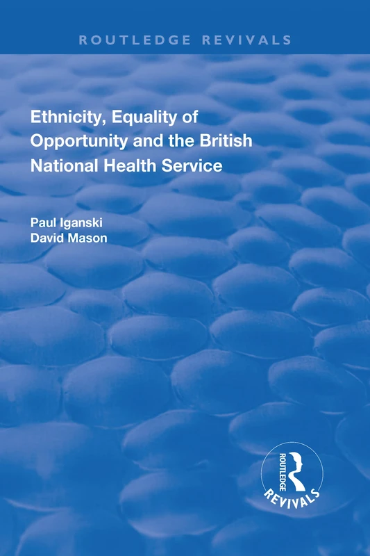 Ethnicity, Equality of Opportunity and the British National Health Service (Routledge Revivals)