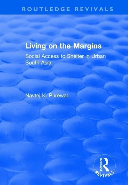 Living on the Margins: Social Access to Shelter in Urban South Asia (Routledge Revivals)